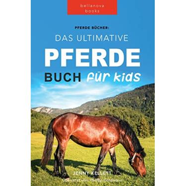 Imagem de Pferde Das Ultimative Pferde Buch für Kinder: 100+ Pferde & Pony Fakten, Fotos, Quiz und Mehr