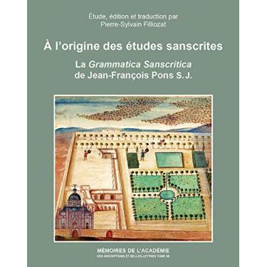 Imagem de A l'Origine Des Etudes Sanscrites: La Grammatica Sanscritica de Jean-Francois Pons S.J. Etude, Edition Et Traduction