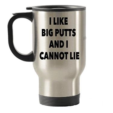 Imagem de Caneca de viagem I Like Big Putts And I Cannot Lie - Caneca divertida de viagem isolada para amantes de golfe - Presente de mordaça - Use para chá de chocolate quente e vinho - Decoração de mesa de escritório