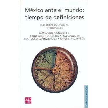 Imagem de México Ante El Mundo Tiempo De Definiciones