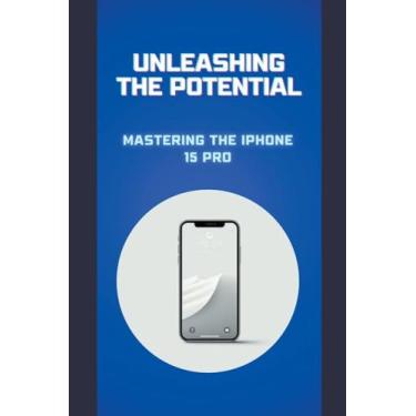 Imagem de Unleashing the Potential: Mastering the iPhone 15 Pro (1)