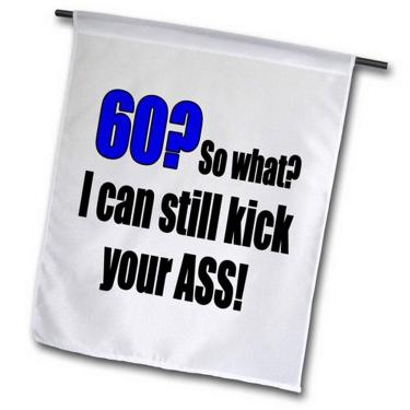 Imagem de 3dRose fl_193498_1 60 So What i Can Still Kick Your Ass Bandeira de jardim, 30,5 x 45,7 cm