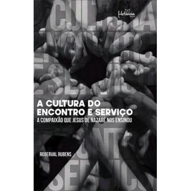 Imagem de Livro A Cultura Do Encontro E Do Serviço - Metanoia Editora