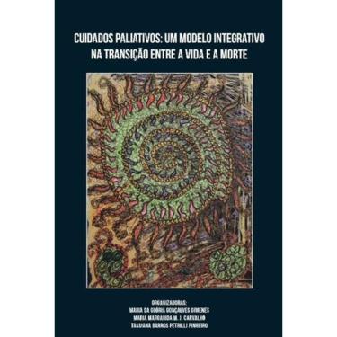 Imagem de Cuidados Paliativos - Um Modelo Integrativo Entre A Vida E A Morte