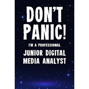 Imagem de Don't Panic! I'm A Professional Junior Digital Media Analyst: Customized 100 Page Lined Notebook Journal Gift For A Busy Junior Digital Media Analyst : Greeting Or Birthday Card Alternaive.