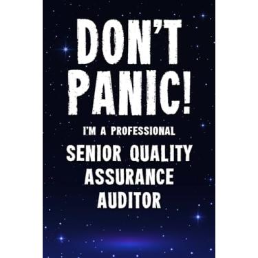 Imagem de Don't Panic! I'm A Professional Senior Quality Assurance Auditor: Customized 100 Page Lined Notebook Journal Gift For A Busy Senior Quality Assurance Auditor : Greeting Or Birthday Card Alternaive.