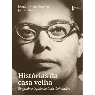 Imagem de Livro - Histórias da casa velha: biografia e legado de Ruth Guimarães
