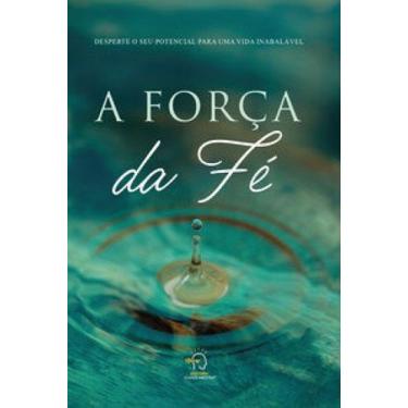 Imagem de A força da fé: desperte o seu potencial para uma vida inabalável - CHA