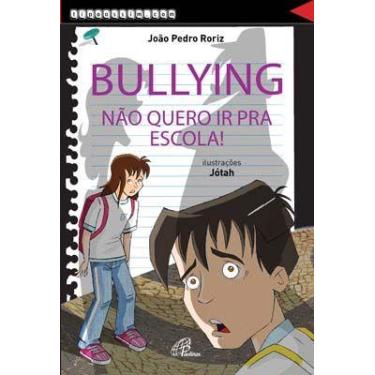 Imagem de Livro - Bullying, não quero ir pra escola!