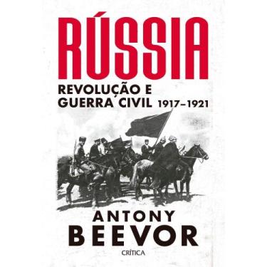 Imagem de Rússia - Revolução e Guerra Civil 1917-1921 - CRITICA, Sortido