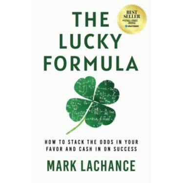 Imagem de The Lucky Formula: How to Stack the Odds in Your Favor and Cash In on Success