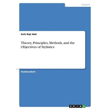 Imagem de Theory, Principles, Methods, and the Objectives of Stylistics