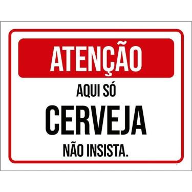 Imagem de Placa Atenção Aqui Só Cerveja Não Insista 36X46