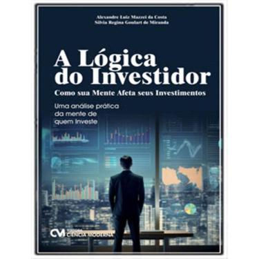 Imagem de A Lógica do Investidor - Como Sua Mente Afeta Seus Investimentos