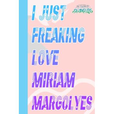 Imagem de I Just Freaking Love Miriam Margolyes Sketch Book for Fan Teen Women Men: Miriam Margolyes Notebook Blank Paper | Miriam Margolyes Large Notebook for ... Home, School | Size 6" x 9" | 109 Pages