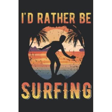 Imagem de Surfer I d Rather Be Surfing Windsurfer Kiteboarding Pretty: Lined Journal Notebook To Do Schedule, Medium 6x9 Inches, 100 Pages, Printed Cover