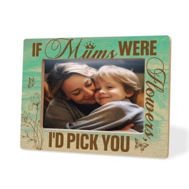 Imagem de XHWLYN Moldura para mãe, If Mums Were Flowers Id Pick You, porta-retrato de madeira, presente de decoração para mãe, presente exclusivo para o dia das mães, presente de Dia de Ação de Graças e Natal