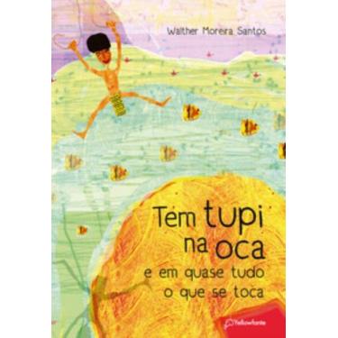 Imagem de Tem Tupi Na Oca E Em Quase Tudo O Que Se Toca - YELLOWFANTE, 3