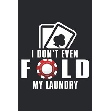 Imagem de Gambler Poker Funny Gift I Don Even Fold My Laundry Premium: Daily Planner - Undated Daily Planner for Staying on Track