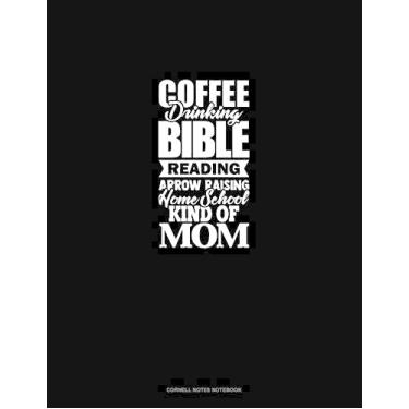 Imagem de Coffee Drinking Bible Reading Arrow Raising Homeschool Kind Of Mom: Cornell Notes Notebook: 1389