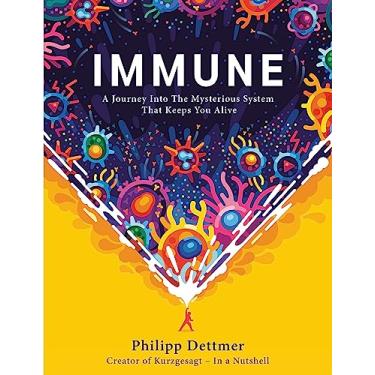 Imagem de Immune: The instant bestseller from Kurzgesagt - in a nutshell. A journey into the mysterious system that keeps you alive - inglês- 368 páginas