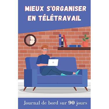 Imagem de Mieux s’organiser en télétravail | Journal de bord sur 90 jours: Cahier prérempli sur 3 mois pour confiné(e)s en quête d’un équilibre entre vie privée et job. Mandalas à colorier pour rester zen