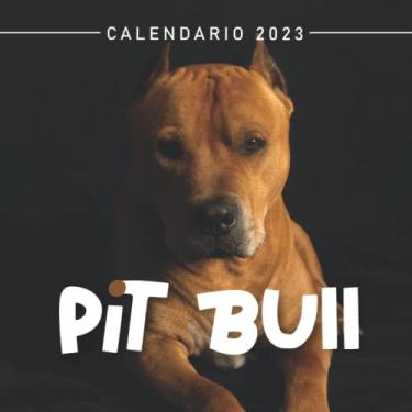 Imagem de Pit Bull Calendario 2023: Un calendario mensile di 18 mesi luglio 2022 a dicembre 2023 8.5 x 8.5 pollici. Un grande regalo per natale, un compleanno o qualsiasi altra occasione speciale