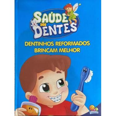 Imagem de Saúde dos dentes: Dentinhos reformados brincam melhor - TODOLIVRO, 3