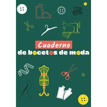 Imagem de Cuaderno de bocetos de moda: Cuaderno de bocetos para crear sus estilos de moda para estilistas y diseñadores de moda I 480 Figuras plantilla de ... dibujar ropa I 241 páginas - 7 x 10 pulgadas.