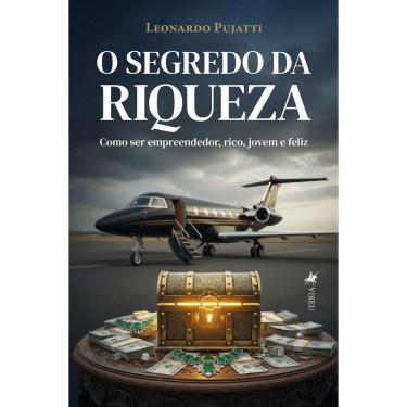 Imagem de O Segredo da Riqueza: Como ser empreendedor rico, jovem e feliz