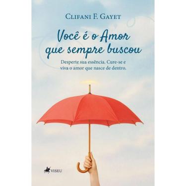 Imagem de Você é o Amor que sempre buscou: Desperte sua essência. Cure-se e viva o amor que nasce...