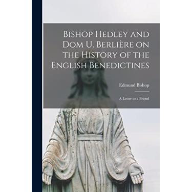 Imagem de Bishop Hedley and Dom U. Berlière on the History of the English Benedictines: a Letter to a Friend