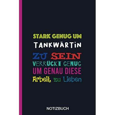 Imagem de Stark genug um Tankwärtin zu sein Verrückt genug um genau diese Arbeit zu Lieben: A5 Notizbuch als Geschenk für eine Tankwärtin - A5 /punktiert - ... zum Geburtstag|Geburtstagsgeschenk Kollegin
