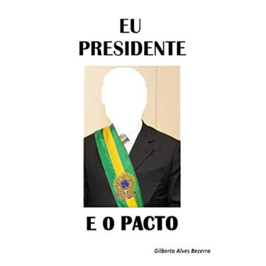 Imagem de EU PRESIDENTE E O PACTO