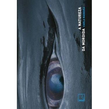 Imagem de Livro A Natureza da Mordida Carla Madeira