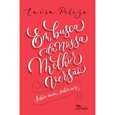 Imagem de Em Busca da Nossa Melhor Versão - Sobre Mim, Sobre Nós