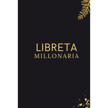 Imagem de Libreta Millonaria: Contiene 100 páginas : Líneas rayadas en papel blanco .Contiene citas y frases motivadoras en la parte inferior de las páginas amigo(a), Navidad y San Valentín .Tapa Dura