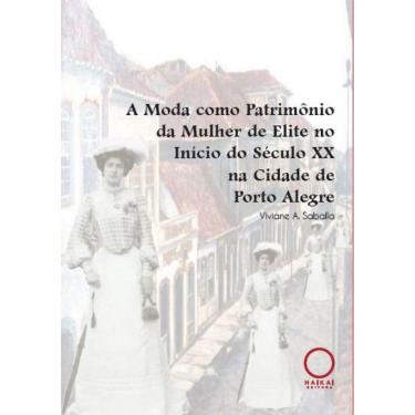 Imagem de A Moda como Patrimônio da Mulher de Elite no Início do Século xx na Cidade de Porto Alegre