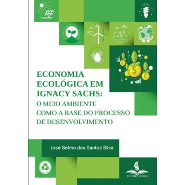 Imagem de Economia ecológica em ignacy sachs: o meio ambiente como a base do pro