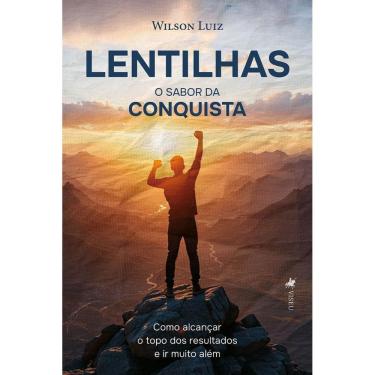 Imagem de Lentilhas - O sabor da conquista: Como alcançar o topo dos resultados e ir muito além