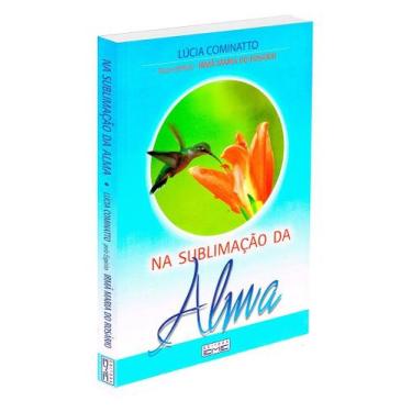 Imagem de Na Sublimação da Alma - Mensagens de Conforto e Esperança - EME