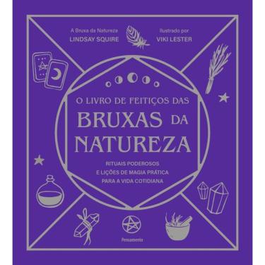 Imagem de O Livro De Feitiços Das Bruxas Da Natureza: Rituais Poderosos E Lições De Magia Prática Para A Vida Cotidiana