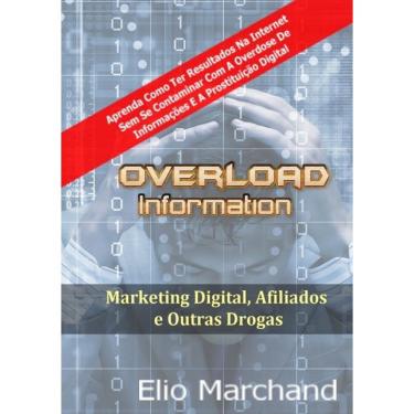 Imagem de Overload Information: Marketing Digital, Afiliados E Outras Drogas