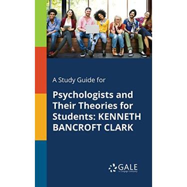 Imagem de A Study Guide for Psychologists and Their Theories for Students: KENNETH BANCROFT CLARK (English Edition)