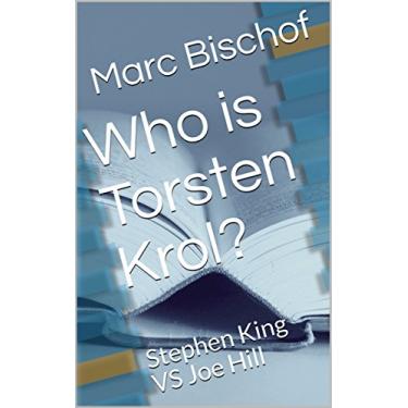 Imagem de Who is Torsten Krol?: Stephen King VS Joe Hill (English Edition)