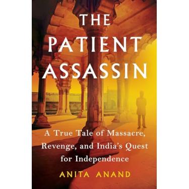 Imagem de The Patient Assassin: A True Tale of Massacre, Revenge, and India's Quest for Independence