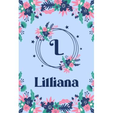 Imagem de Lilliana Name Journal: Pretty Floral Lilliana Journal for Girls, 6” x 9” 120 Pages, Blue, Pink and Teal Cute L Monogram Flower Lover Pattern, ... Lilliana Lined Journal, Diary or Notebook