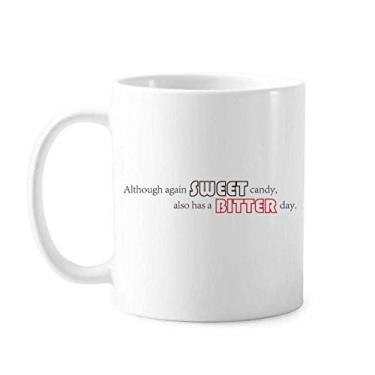 Imagem de Caneca de cerâmica para café e porcelana com citação Sweet Candy Also Has A Bitter Day