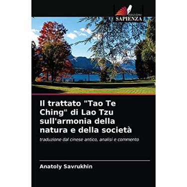 Imagem de Il trattato "Tao Te Ching" di Lao Tzu sull'armonia della natura e della società: traduzione dal cinese antico, analisi e commento
