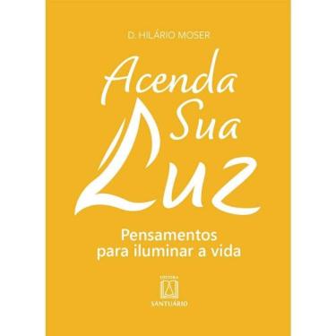 Imagem de Acenda Sua Luz: Pensamentos Para Iluminar A Vida